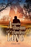 A Beautiful Illusion of a Flawless Love A Beautiful Illusion of a Flawless Love