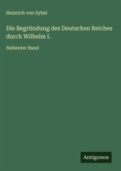 Die Begründung des Deutschen Reiches durch Wilhelm I. Cover Die Begründung des Deutschen Reiches durch Wilhelm I.