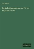 Englische Staatsmänner von Pitt bis Asquith und Grey