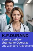 Verena und der charmante Oberarzt und 2 andere Arztromane (eBook, ePUB)