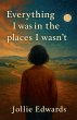 Everything I Was in the Places I Wasn't - Bild 1