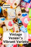 Vintage Veneer's Vibrant Variety Vintage Veneer's Vibrant Variety