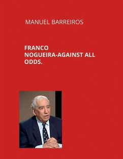 Franco Nogueira. Against all odds. - Barreiros, Manuel