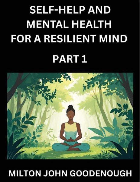 Self-help and Mental Health for a Resilient Mind (Part 1) Self-help and Mental Health for a Resilient Mind (Part 1)