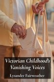 Victorian Childhood's Vanishing Voices