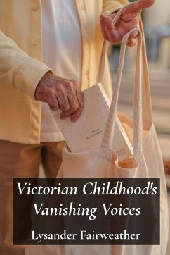 Cover Victorian Childhood's Vanishing Voices