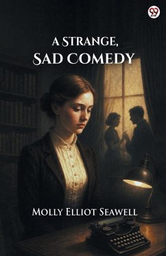 A Strange, Sad Comedy - Seawell, Molly Elliot
