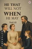 He That Will Not When He May Vol. II He That Will Not When He May Vol. II