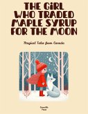 The Girl Who Traded Maple Syrup for the Moon: Magical Tales from Canada (eBook, ePUB)