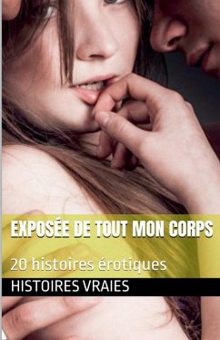Exposée de tout mon corps - Vraies, Histoires