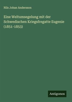 Cover Eine Weltumsegelung mit der Schwedischen Kriegsfregatte Eugenie (1851-1853)