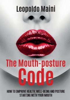 The mouth-posture code. How to improve health, well-being and posture starting with your mouth - Maini, Leopoldo
