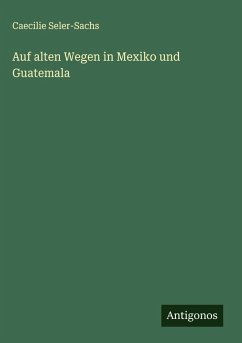 Cover Auf alten Wegen in Mexiko und Guatemala