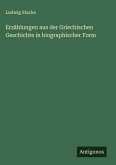 Erzählungen aus der Griechischen Geschichte in biographischer Form Erzählungen aus der Griechischen Geschichte in biographischer Form