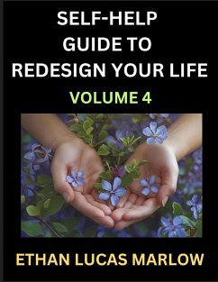 Self-help Guide to Redesign Your Life (Part 4) - Marlow, Ethan Lucas