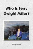 Who Is Terry Dwight Miller? Who Is Terry Dwight Miller?