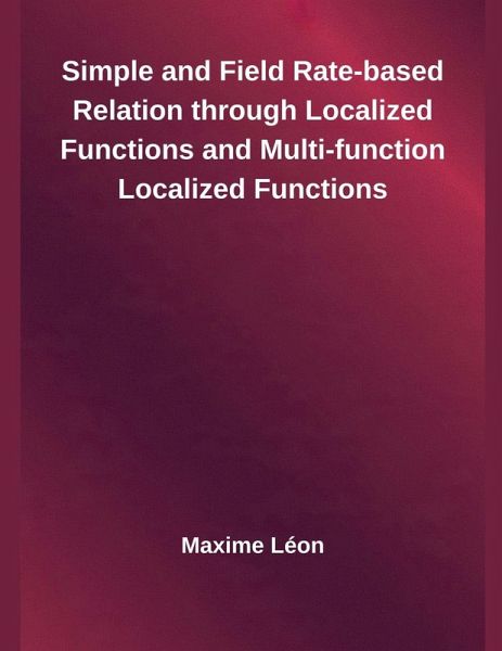 Simple and Field Rate-based Relation through Localized Functions and Multi-function Localized Functions Simple and Field Rate-based Relation through Localized Functions and Multi-function Localized Functions