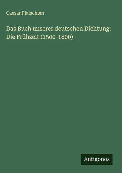 Das Buch unserer deutschen Dichtung: Die Frühzeit (1500-1800)