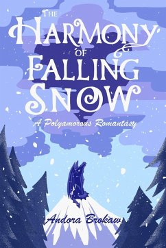 The Harmony of Falling Snow - Brokaw, Andora