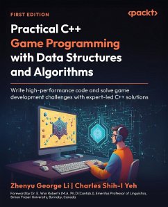 Practical C++ Game Programming with Data Structures and Algorithms - Li, Zhenyu George; Yeh, Charles Shih-I