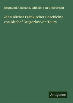 Cover Zehn Bücher Fränkischer Geschichte von Bischof Gregorius von Tours