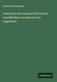 Geschichte der neueren Philosophie von Nikolaus von Kues bis zur Gegenwart