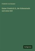 Kaiser Friedrich II., der Hohenstaufe und seine Zeit Kaiser Friedrich II., der Hohenstaufe und seine Zeit
