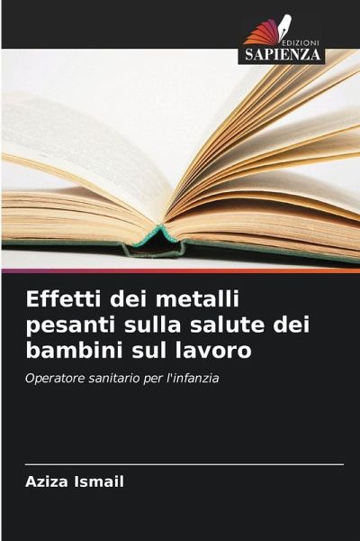 Effetti dei metalli pesanti sulla salute dei bambini sul lavoro Effetti dei metalli pesanti sulla salute dei bambini sul lavoro