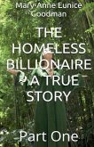 The Homeless Billionaire - A True Story - Part 1 The Homeless Billionaire - A True Story - Part 1