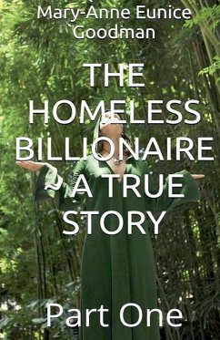 Cover The Homeless Billionaire - A True Story - Part 1