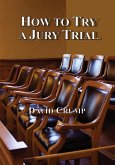 How to Try a Jury Trial How to Try a Jury Trial