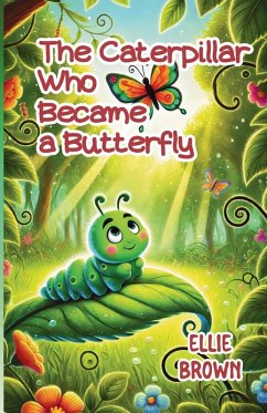 Cover The Caterpillar Who Became a Butterfly