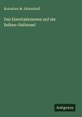 Das Eisenbahnwesen auf der Balkan-Halbinsel Das Eisenbahnwesen auf der Balkan-Halbinsel