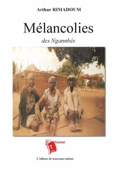 Mélancolies des Ngannbés - Rimadoum, Arthur Mélancolies des Ngannbés - Rimadoum, Arthur