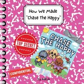 How We Made "Chase The Happy"
