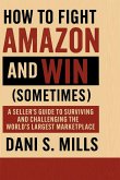 How to Fight Amazon and Win (Sometimes) How to Fight Amazon and Win (Sometimes)
