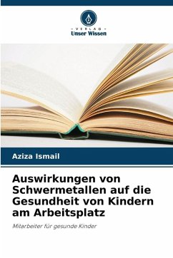 Cover Auswirkungen von Schwermetallen auf die Gesundheit von Kindern am Arbeitsplatz