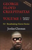 George Floyd Creepypastas Volume 1 George Floyd Creepypastas Volume 1