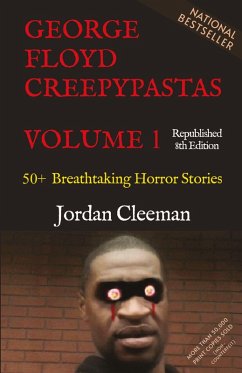 George Floyd Creepypastas Volume 1 - Cleeman, Jordan George Floyd Creepypastas Volume 1 - Cleeman, Jordan