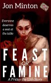 Feast or Famine Feast or Famine