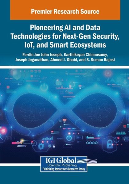 Pioneering AI and Data Technologies for Next-Gen Security, IoT, and Smart Ecosystems Pioneering AI and Data Technologies for Next-Gen Security, IoT, and Smart Ecosystems