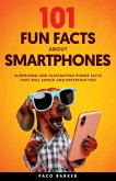 101 Fun Facts About Smartphones 101 Fun Facts About Smartphones