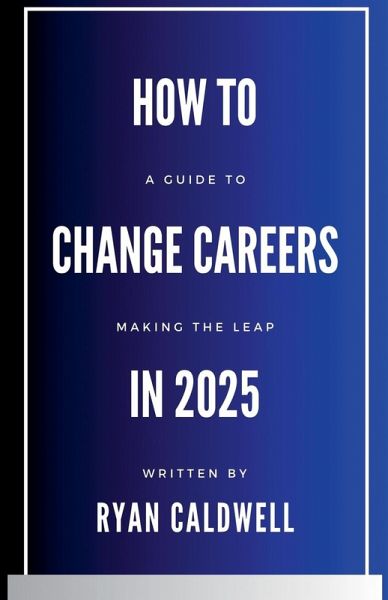 How to Change Careers in 2025 How to Change Careers in 2025