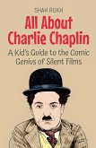 All About Charlie Chaplin All About Charlie Chaplin