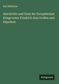 Geschichte und Geist der Europäischen Kriege unter Friedrich dem Großen und Napoleon Cover Geschichte und Geist der Europäischen Kriege unter Friedrich dem Großen und Napoleon