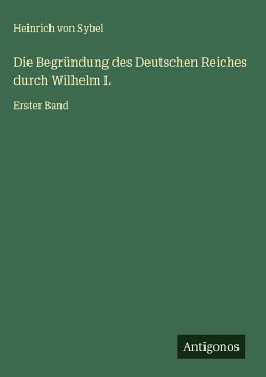 Die Begründung des Deutschen Reiches durch Wilhelm I. Cover Die Begründung des Deutschen Reiches durch Wilhelm I.