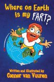 Where on Earth Is My Fart? Where on Earth Is My Fart?