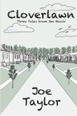 Cloverlawn - Three Tales from the Neighborhood Cloverlawn - Three Tales from the Neighborhood