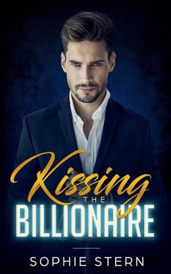 Kissing the Billionaire - Stern, Sophie