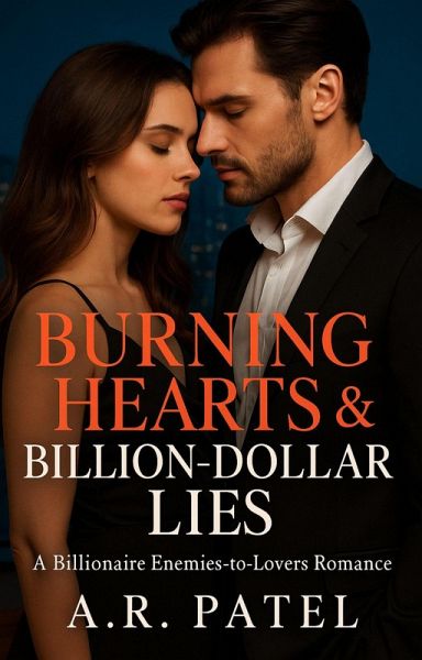 Burning Hearts & Billion-Dollar Lies: A Billionaire Enemies-to-Lovers Romance (eBook, ePUB) Burning Hearts & Billion-Dollar Lies: A Billionaire Enemies-to-Lovers Romance (eBook, ePUB)